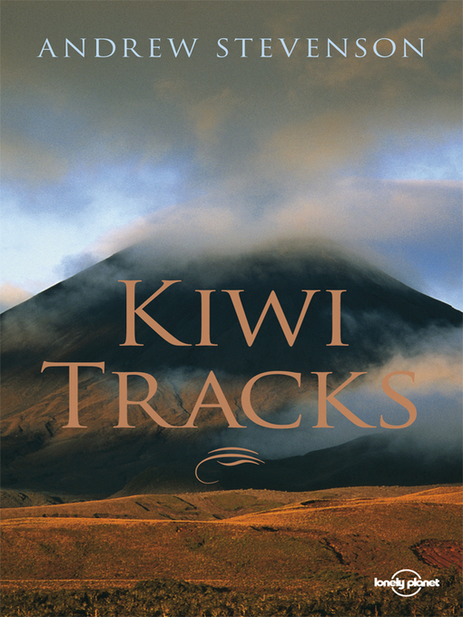 Title details for Kiwi Tracks by Andrew Stevenson;Lonely Planet - Available